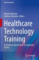 Healthcare Technology Training An Evidenzbased Guide For Improved Quality Brenda Kulhanek