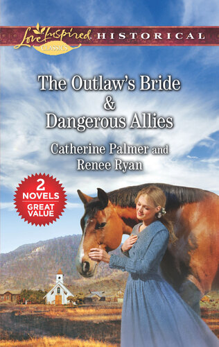 The Outlaws Bride Dangerous Allies Catherine Palmer Renee Ryan