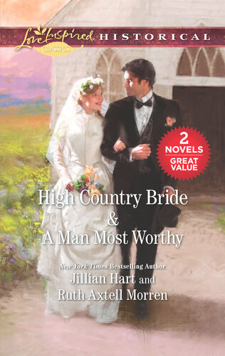 High Country Bride A Man Most Worthy Jillian Hart Ruth Axtell Morren