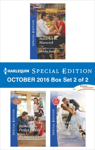 Harlequin Special Edition October 2016 Box Set 2 Of 2 Maverick Vs Maverickbuilding The Perfect Daddya Wedding Worth Waiting For Shirley Jump