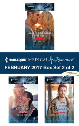 Harlequin Medical Romance February 2017 Box Set 2 Of 2 Rafaels One Night Bombshelldantes Shock Proposala Forever Family For The Army Doc Tina Beckett