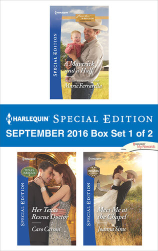 Harlequin Special Edition September 2016 Box Set 1 Of 2 A Maverick And A Halfher Texas Rescue Doctormeet Me At The Chapel Marie Ferrarella