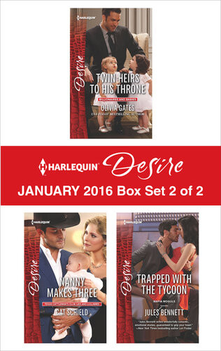 Harlequin Desire January 2016 Box Set 2 Of 2 Twin Heirs To His Thronenanny Makes Threetrapped With The Tycoon Olivia Gates