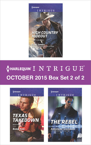 Harlequin Intrigue October 2015 Box Set 2 Of 2 High Country Hideouttexas Takedownthe Rebel Elle James