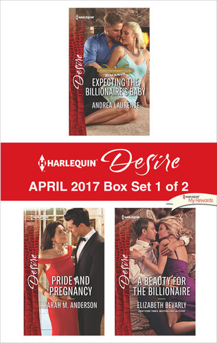 Harlequin Desire April 2017 Box Set 1 Of 2 Expecting The Billionaires Babypride And Pregnancya Beauty For The Billionaire Andrea Laurence