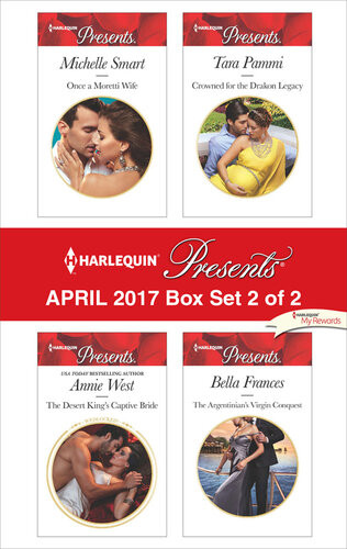 Harlequin Presents April 2017 Box Set 2 Of 2 Once A Moretti Wifethe Desert Kings Captive Bridecrowned For The Drakon Legacythe Argentinians Virgin Conquest Michelle Smart