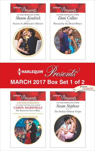 Harlequin Presents March 2017 Box Set 1 Of 2 Secrets Of A Billionaires Mistress The Innocents Secret Baby Pursued By The Desert Prince The Sicilians Defiant Virgin Sharon Kendrick