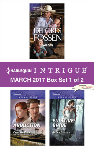 Harlequin Intrigue March 2017 Box Set 1 Of 2 Holdenabductionfugitive Bride Delores Fossen