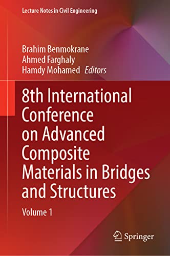 8th International Conference On Advanced Composite Materials In Bridges And Structures Volume 1 Brahim Benmokrane