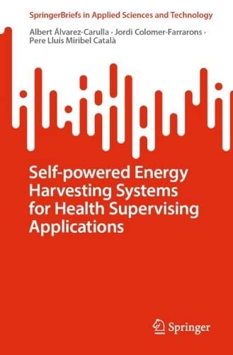 Selfpowered Energy Harvesting Systems For Health Supervising Applications Albert Lvarezcarulla
