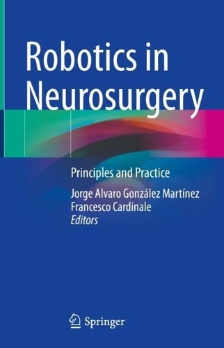 Robotics In Neurosurgery Principles And Practice Jorge Alvaro Gonzlez Martnez