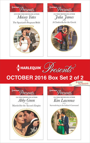Harlequin Presents October 2016 Box Set 2 Of 2 The Spaniards Pregnant Bridemarried For The Tycoons Empirea Cinderella For The Greeksurrendering To The Italians Command Maisey Yates