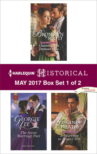 Harlequin Historical May 2017 Box Set 1 Of 2 Claiming His Defiant Missthe Secret Marriage Pacta Warriner To Protect Her Bronwyn Scott