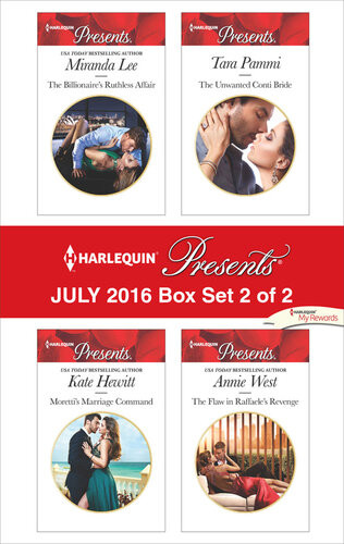 Harlequin Presents July 2016 Box Set 2 Of 2 The Billionaires Ruthless Affairmorettis Marriage Commandthe Unwanted Conti Bridethe Flaw In Raffaeles Revenge Miranda Lee