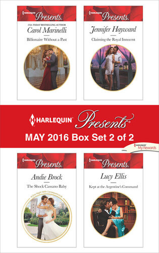 Harlequin Presents May 2016 Box Set 2 Of 2 Billionaire Without A Pastthe Shock Cassano Babyclaiming The Royal Innocentkept At The Argentines Command Carol Marinelli