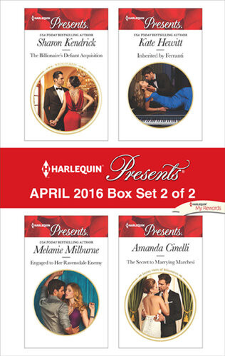 Harlequin Presents April 2016 Box Set 2 Of 2 The Billionaires Defiant Acquisitionengaged To Her Ravensdale Enemyinherited By Ferrantithe Secret To Marrying Marchesi Sharon Kendrick