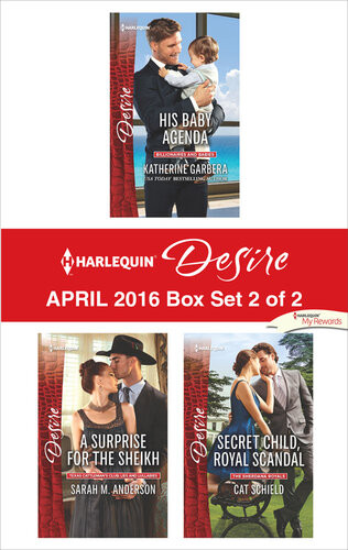 Harlequin Desire April 2016 Box Set 2 Of 2 His Baby Agendaa Surprise For The Sheikhsecret Child Royal Scandal Katherine Garbera