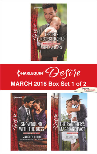 Harlequin Desire March 2016 Box Set 1 Of 2 The Ceos Unexpected Childsnowbound With The Bossthe Ranchers Marriage Pact Andrea Laurence