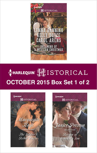 Harlequin Historical October 2015 Box Set 1 Of 2 Dreaming Of A Western Christmasthe Soldiers Rebel Loverreturn Of Scandals Son Lynna Banning