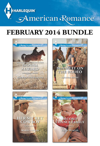 Harlequin American Romance February 2014 Bundle Her Rancher Rescuerher Secret Cowboyblame It On The Rodeosecond Chance Family Donna Alward