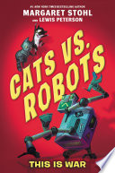 Cats Vs Robots 1 This Is War Margaret Stohl Lewis Peterson