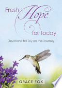 Fresh Hope For Today Devotions For Joy On The Journey Grace Fox