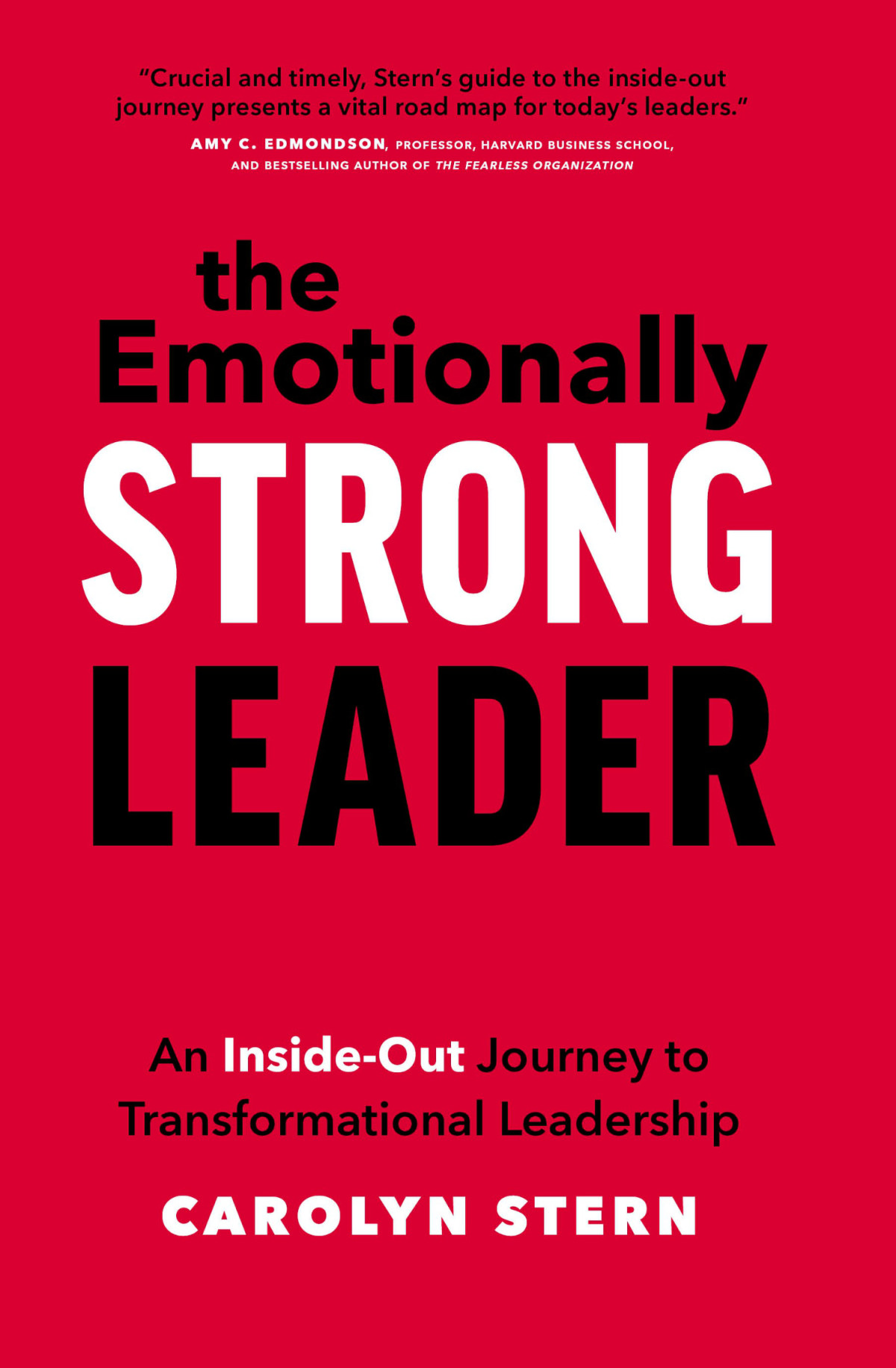 The Emotionally Strong Leader An Insideout Journey To Transformational Leadership Carolyn Stern