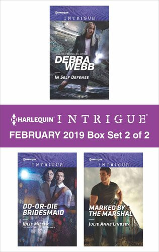 Harlequin Intrigue February 2019 Box Set 2 Of 2 In Self Defense Do Or Die Bridesmaid Marked By The Marshal Debra Webb