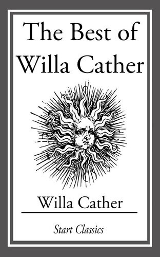 The Best Of Willa Cather Willa Cather