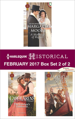 Harlequin Historical February 2017 Box Set 2 Of 2 A Marriage Of Rogues The Cowboys Cinderella And Sold To The Viking Warrior Margaret Moore