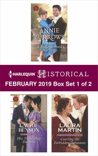 Harlequin Historical February 2019 Box Set 1 Of 2 A Duke In Need Of A Wife His Threeday Duchess Courting The Forbidden Debutante Annie Burrows