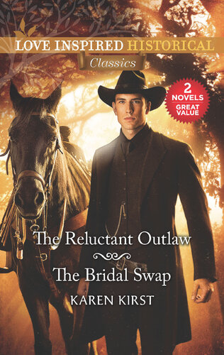 The Reluctant Outlaw The Bridal Swap Winning The Widows Heart Karen Kirst