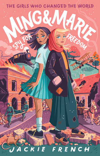 Ming And Marie Spy For Freedom The Girls Who Changed The World 2 Jackie French