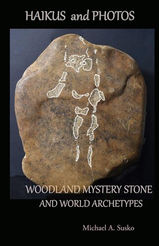 Haikus And Photos Woodland Mystery Stone And World Archetypes Mystery Stone Haikus And Photos 2 Michael A Susko