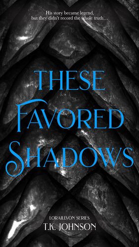 These Favored Shadows Loraillvon Prequel Tk Johnson