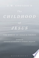 J M Coetzees The Childhood Of Jesus Anthony Uhlmann Jennifer Rutherford
