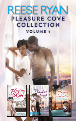Pleasure Cove Collection Volume 1 Playing With Desire Playing With Temptation His Holiday Gift Playing With Seduction Reese Ryan