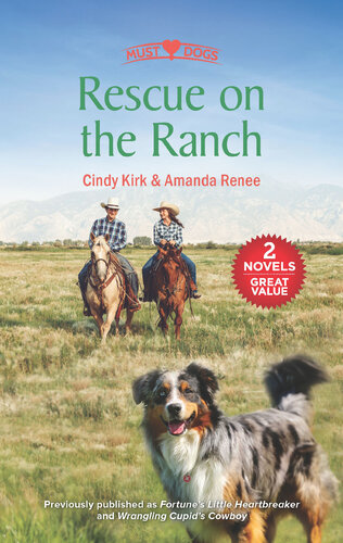 Rescue On The Ranch Fortunes Little Heartbreaker Wrangling Cupids Cowboy Cindy Kirk