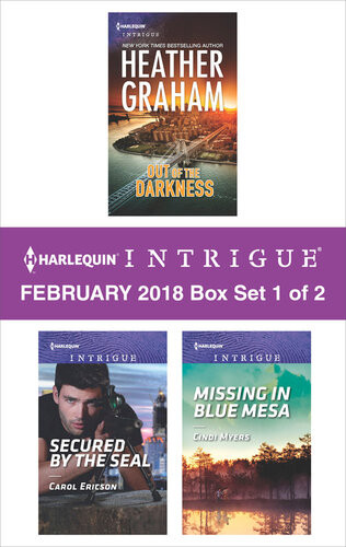 Harlequin Intrigue February 2018 Box Set 1 Of 2 Out Of The Darkness Secured By The Seal Missing In Blue Mesa Heather Graham