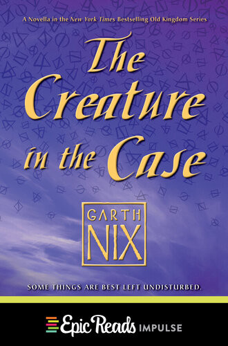 The Creature In The Case Abhorsen Series Book 35 Garth Nix