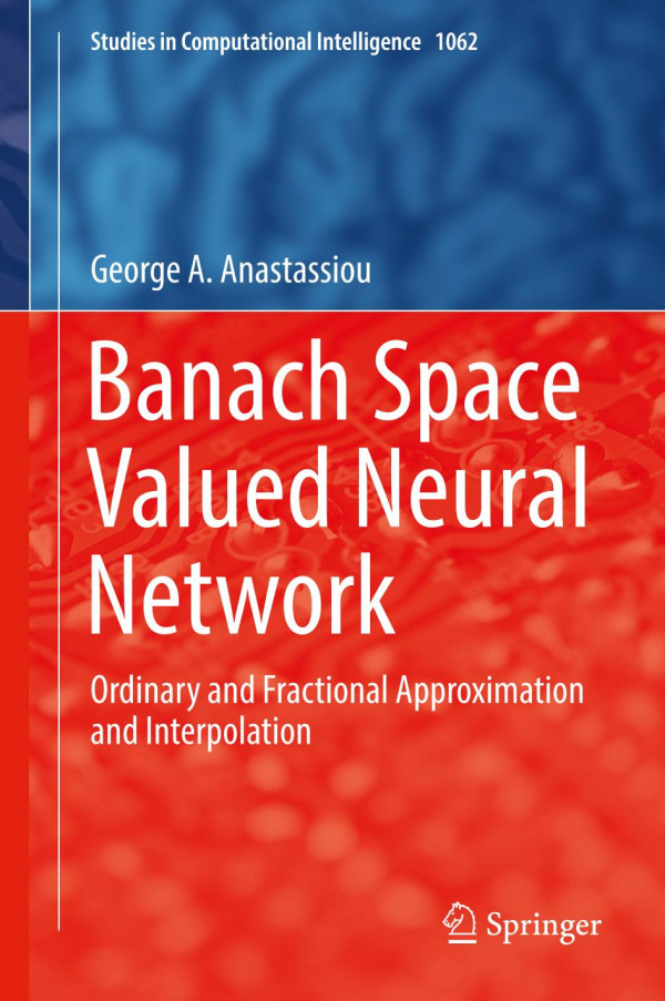 Banach Space Valued Neural Network Ordinary And Fractional Approximation And Interpolation 1st Edition George A Anastassiou