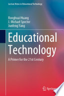 Educational Technology A Primer For The 21st Century Ronghuai Huang