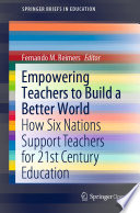 Empowering Teachers To Build A Better World How Six Nations Support Teachers For 21st Century Education Fernando M Reimers