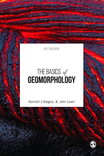 The Basics Of Geomorphology Kenneth J Gregory John Lewin