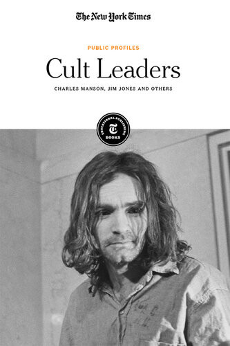 Cult Leaders Charles Manson Jim Jones And Others The New York Times Editorial Staff