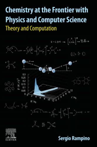 Chemistry At The Frontier With Physics And Computer Science Theory And Computation Sergio Rampino