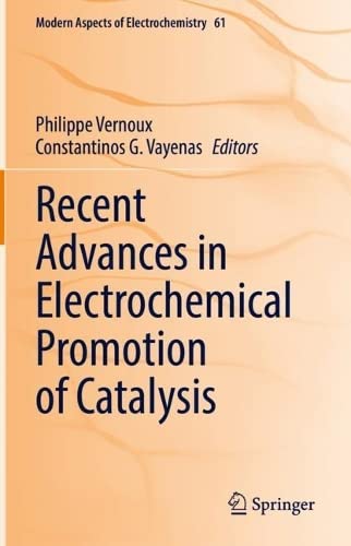 Recent Advances In Electrochemical Promotion Of Catalysis 1st Ed 2023 Philippe Vernoux
