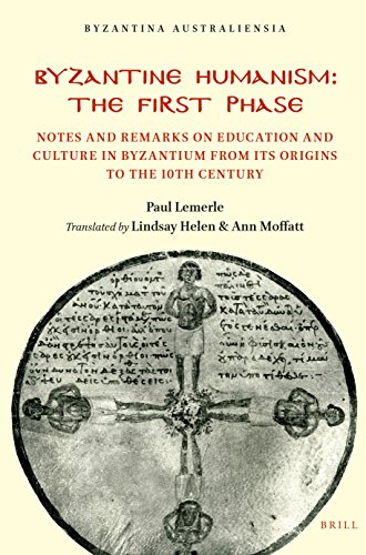 Byzantine Humanism The First Phase Notes And Remarks On Education And Culture In Byzantium From Its Origins To The 10th Century Byzantina Australiensia 3 Paul Lemerle