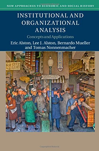 Institutional And Organizational Analysis Concepts And Applications New Approaches To Economic And Social History Eric Alston