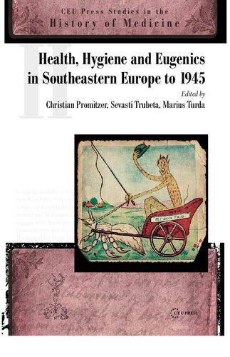 Health Hygiene And Eugenics In Southeastern Europe To 1945 Sevast Troumpeta Christian Promitzer Central European University Marius Turda